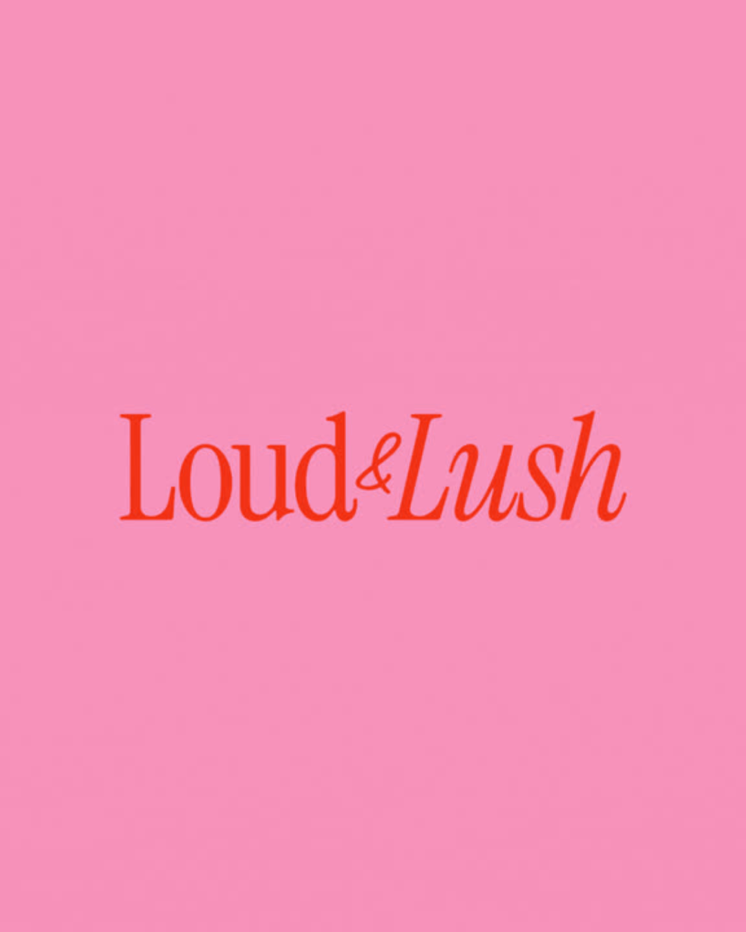 Loud & Lush